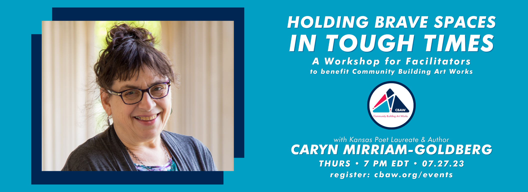 Holding Brave Spaces in Tough Times: A Workshop for Facilitators with Caryn Mirriam-Goldberg