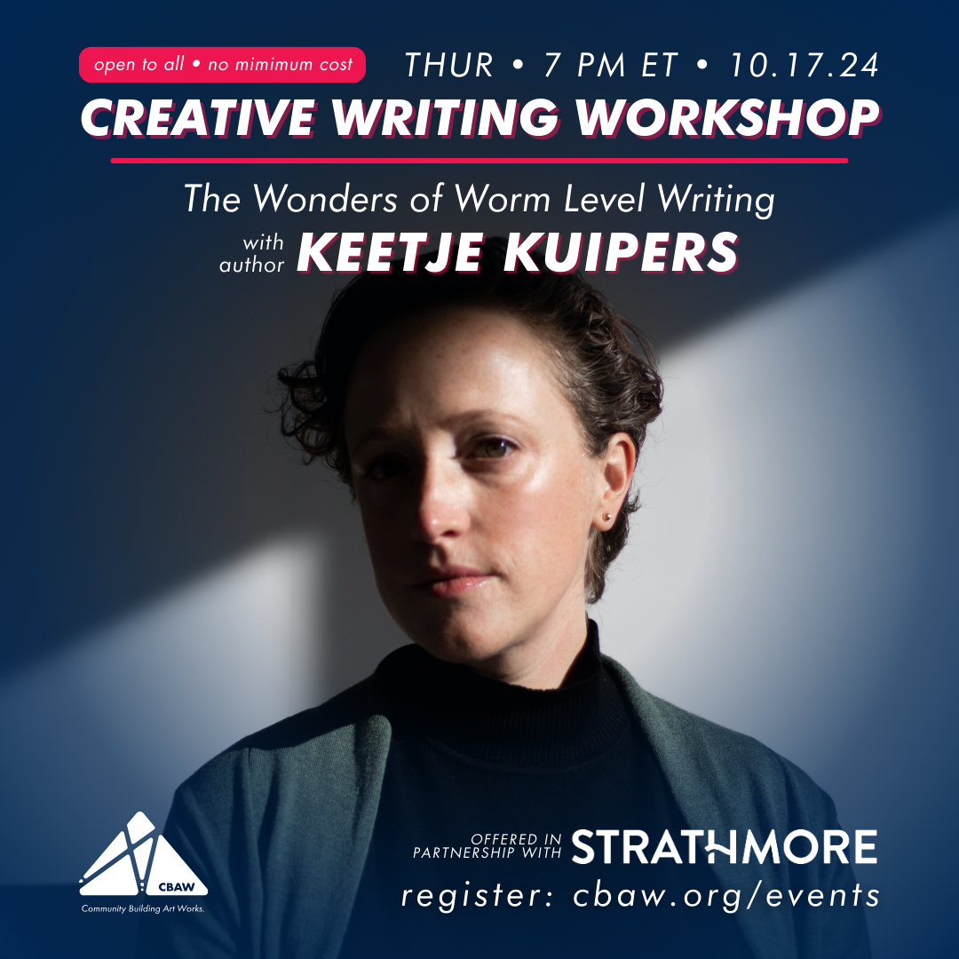 The Wonders of Worm Level Writing: An Online Creative Writing Workshop with author Keetje Kuipers in Partnership with Strathmore