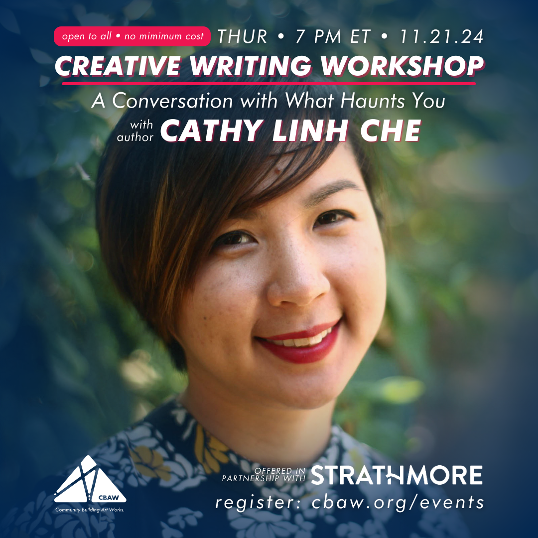 A Conversation with What Haunts You An Online Creative Writing Workshop with author Cathy Linh Che (in partnership with Strathmore)