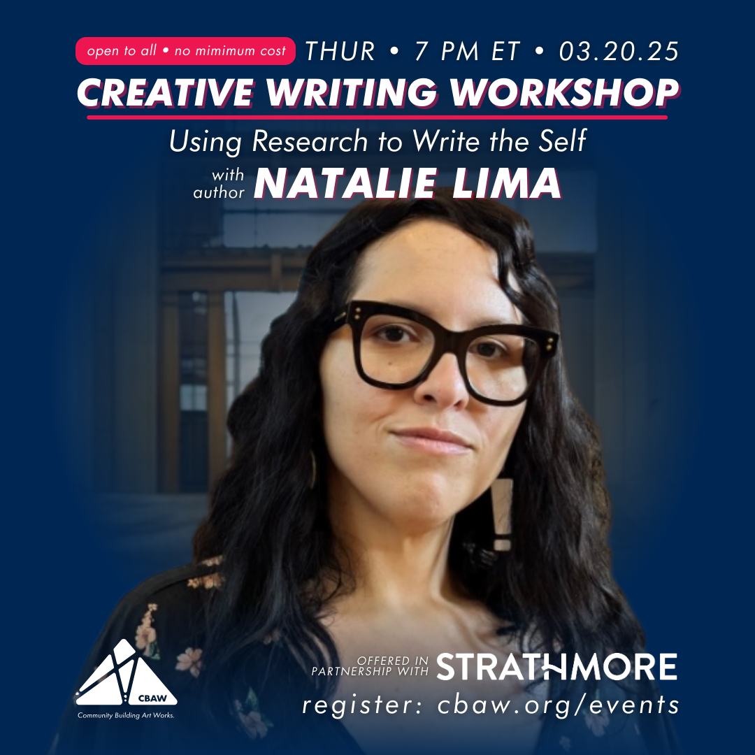 A promotional poster for a Creative Writing Workshop featuring author Natalie Lima. The event is scheduled for Thursday, March 20, 2025, at 7 PM ET. The workshop is titled "Using Research to Write the Self" and is open to all with no minimum cost. The poster includes the logos of Community Building Art Works (CBAW) and Strathmore, indicating their partnership. Registration details are provided with the URL: missionbelonging.org/events.
